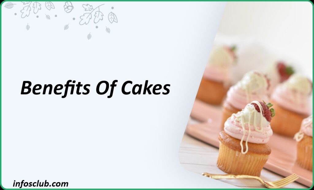 Benefits/Side Effects Of Cakes | History, Nutrient